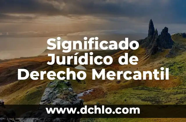 El Significado Jurídico del Derecho Real 3 Significado Jurídico de Derecho Mercantil