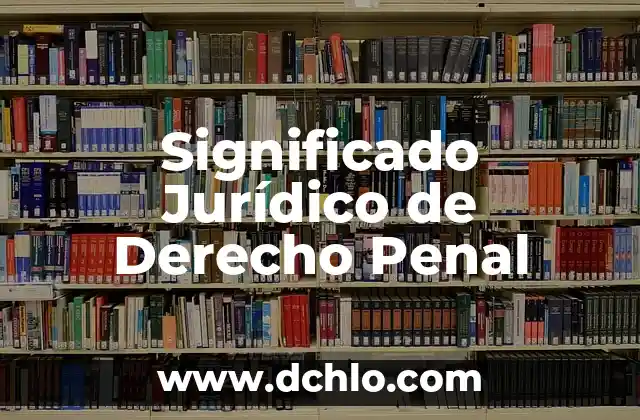 El Significado Jurídico del Derecho Real 4 Significado Jurídico de Derecho Penal