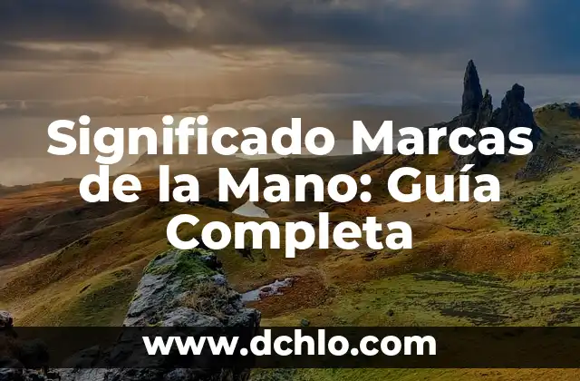 El Verdadero Significado de Ser Maestra: Más Allá de la Docencia 5 Significado Marcas de la Mano: Guía Completa