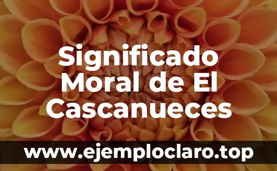 Cuadro de Valores: Un Marco para la Ética y la Moral 5 Significado Moral de El Cascanueces