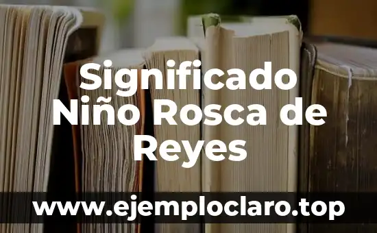 Significado del Muñequito en la Rosca de Reyes: Tradición y Simbolismo 6 Significado Niño Rosca de Reyes