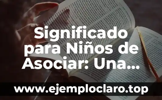 Buscar el significado de Toluca: Un viaje por su historia y cultura 4 Significado para Niños de Asociar: Una Guía Completa