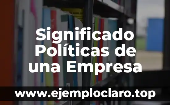 Significado Políticas de una Empresa