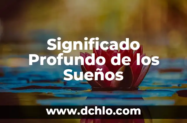 Significado Profundo de los Resultados: Descubriendo la Esencia de las Consecuencias 7 Significado Profundo de los Sueños