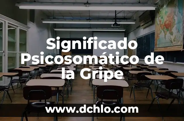 Buscar el significado de pretexto: Un enfoque en el concepto de excusa 4 Significado Psicosomático de la Gripe