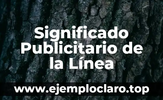 El Significado Denotativo de un Anuncio Publicitario: Guía Completa 5 Significado Publicitario de la Línea