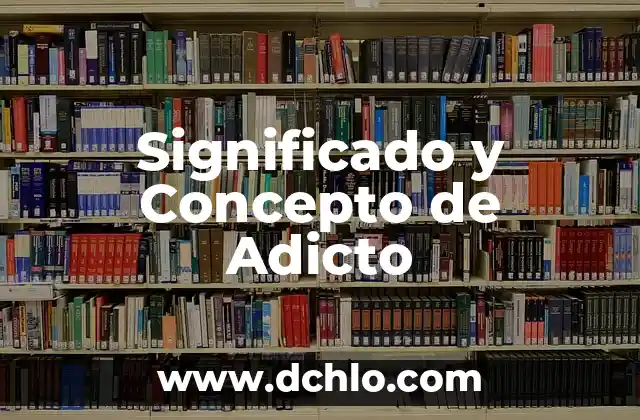 Significado y Concepto de Colágeno 4 Significado y Concepto de Adicto