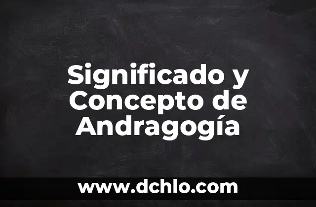 Significado y Concepto de Colágeno 6 Significado y Concepto de Andragogía
