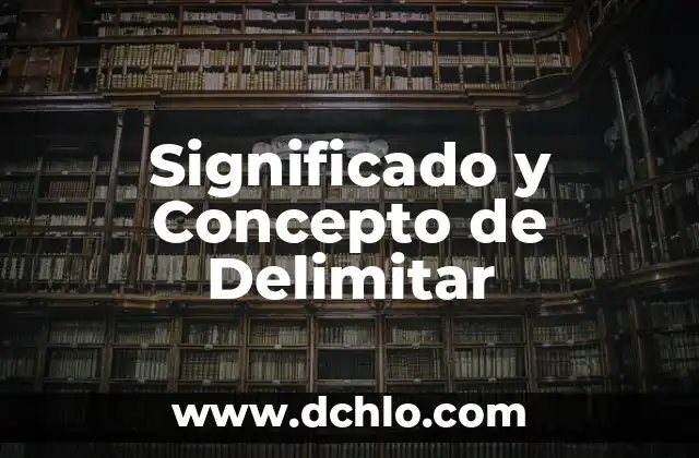 Significado y Concepto de Conducta: Una Guía Completa 8 Significado y Concepto de Delimitar