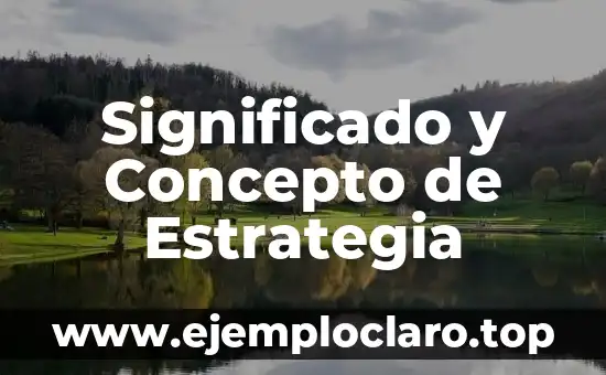 Significado y Concepto de Estrategia