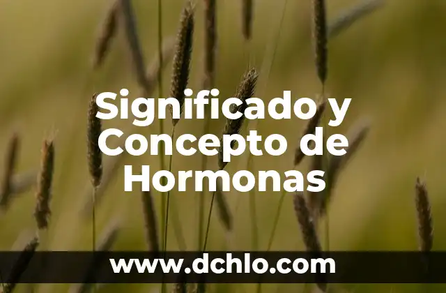 Significado y Concepto de Heterotrofos 6 Significado y Concepto de Hormonas