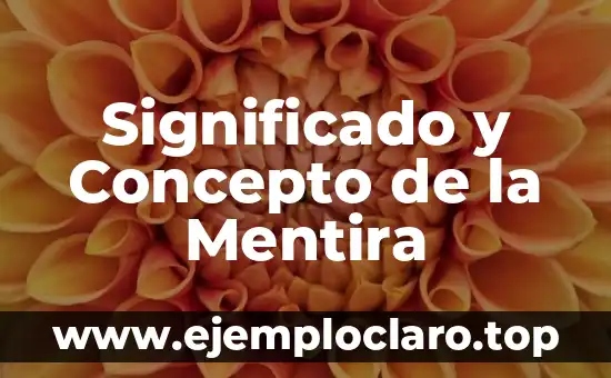 Significado y Concepto de la Mentira