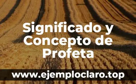 Significado y Concepto de Profeta