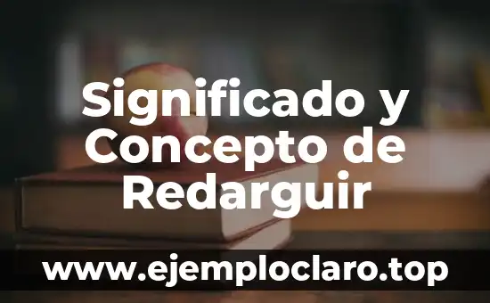 Significado y Concepto de Reforma 7 Significado y Concepto de Redarguir