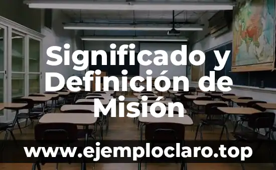 Significado y Definición de Misión