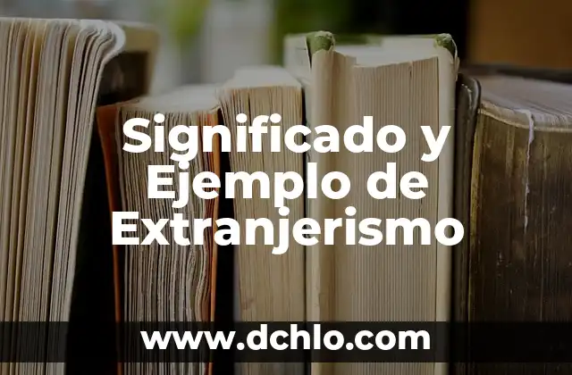¿Qué es un Artículo de Opinión Ejemplo? - Definición y Ejemplos 6 Significado y Ejemplo de Extranjerismo
