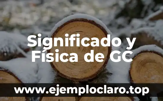 El Significado Etimológico de la Física 3 Significado y Física de GC
