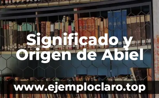 Buscar el significado de argumento 3 Significado y Origen de Abiel