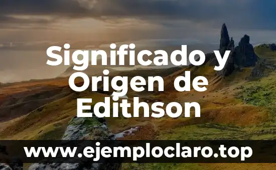 Concepto de Significado para V Muñiz 4 Significado y Origen de Edithson