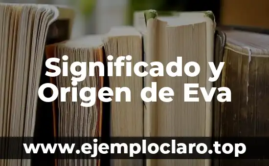 Significado y Origen de Eva
