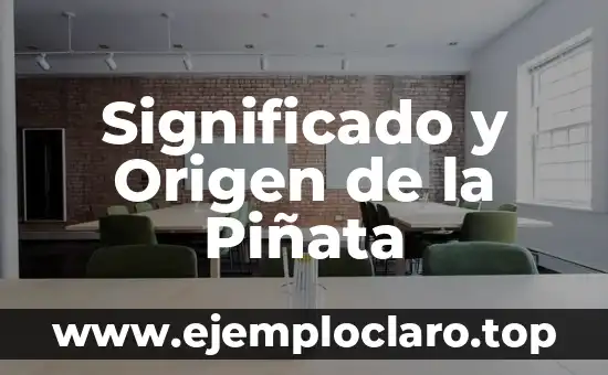 Significado y Origen Etimológico de Historia 4 Significado y Origen de la Piñata