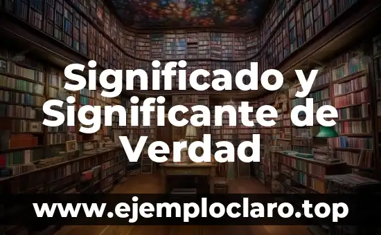 Significado y Significante de Verdad