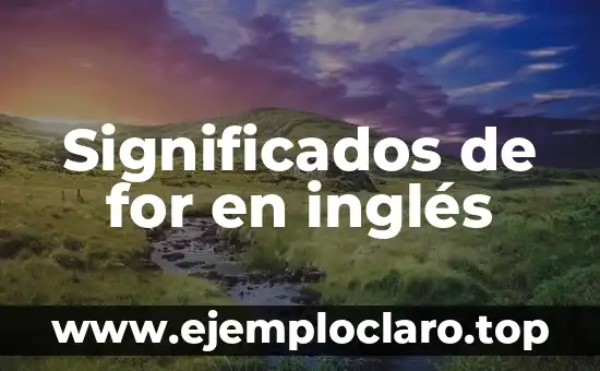 Significados de Fonética en Inglés - Una Guía Completa 5 Significados de for en inglés