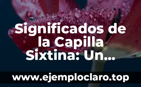 Restauración Bíblica: Un Concepto Profundo en la Fe 7 Significados de la Capilla Sixtina: Un Icono del Arte y la Fe