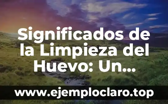Nombre con Significado de Rojo: Un Análisis Profundo y Completo 3 Significados de la Limpieza del Huevo: Un Ritual con Profundo Simbolismo