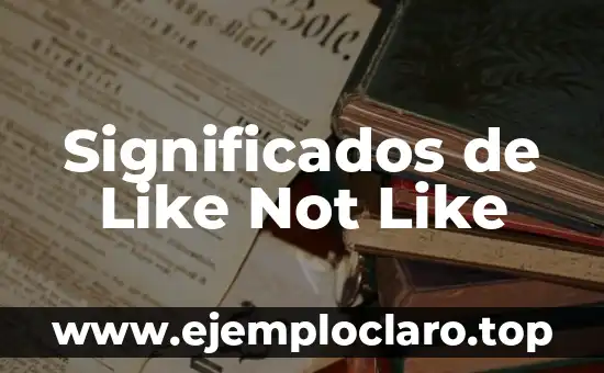 Significados de Like Not Like