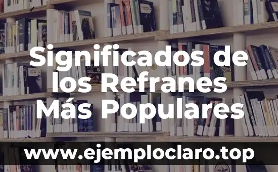 Significados de los Refranes Más Populares