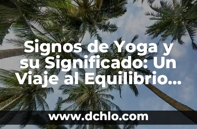 Noche Estrellada de Bangkok: Un Viaje al Significado y la Inspiración 4 Signos de Yoga y su Significado: Un Viaje al Equilibrio Interior