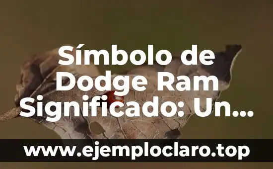 Símbolo de Dodge Ram Significado: Un Emblemático Icono Automotriz