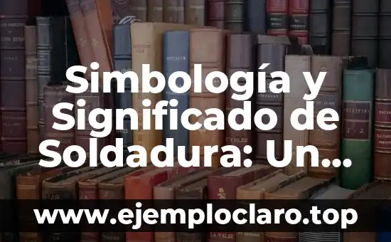 El Significado del Pensamiento Divergente: Guía Completa 4 Simbología y Significado de Soldadura: Un Enfoque Completo