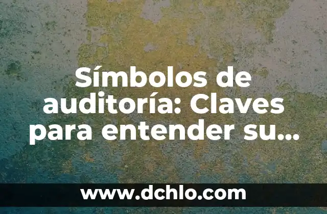 Monasterio, el Concepto y su Importancia 8 Símbolos de auditoría: Claves para entender su importancia
