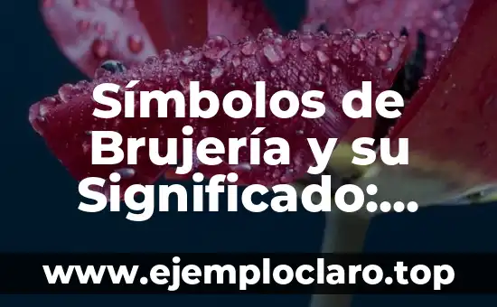 Símbolos de Brujería y su Significado: Descubre el Poder de lo Oculto