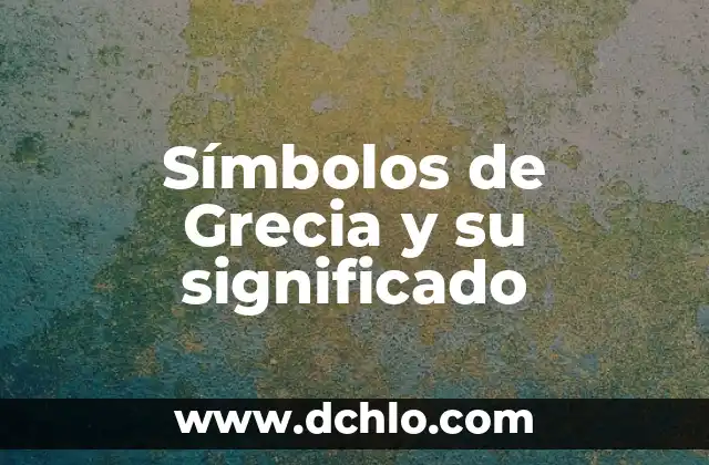 Nombre con significado de dragón: Un viaje a través de la simbología y la cultura 6 Símbolos de Grecia y su significado