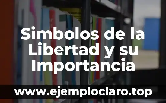 Simbolos de la Libertad y su Importancia