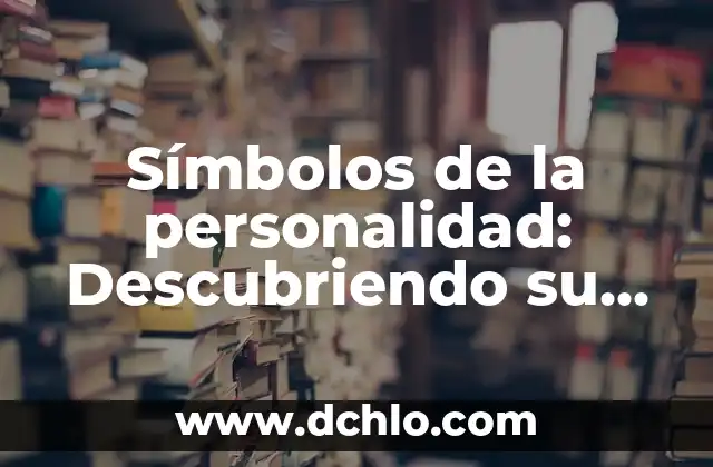 Trastorno Límite de la Personalidad - Una Guía Completa 8 Símbolos de la personalidad: Descubriendo su significado