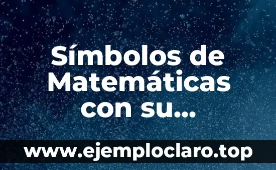 Símbolos de Matemáticas con su Significado