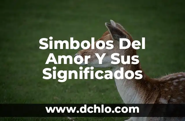 El significado del mal de amor 5 Simbolos Del Amor Y Sus Significados