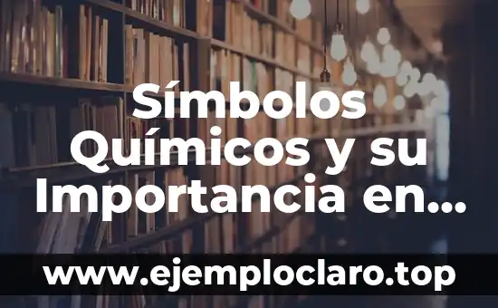 Los Nombres de los Elementos Químicos y su Significado 8 Símbolos Químicos y su Importancia en la Ciencia