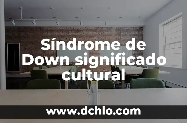 Understanding MIMDES: Breaking Down the Acronym 3 Síndrome de Down significado cultural