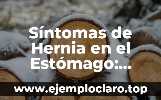 Síntomas de Hernia en el Estómago: ¿Qué Debes Saber?