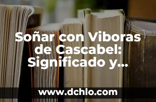 Significado de Fisonomía: Descubre el Arte de la Interpretación Facial 8 Soñar con Viboras de Cascabel: Significado y Interpretación