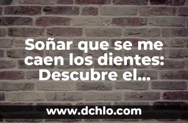 El significado de soñar con flatulencias humanas 3 Soñar que se me caen los dientes: Descubre el significado detrás de este sueño común