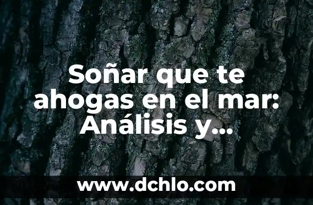 El Mazo de Yemaya: Un Simbólico Ritual en el Mar 8 Soñar que te ahogas en el mar: Análisis y significado detrás de este sueño común