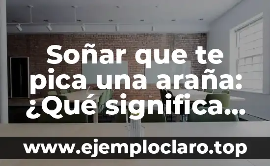 Soñar que te pica una araña: ¿Qué significa este sueño común?