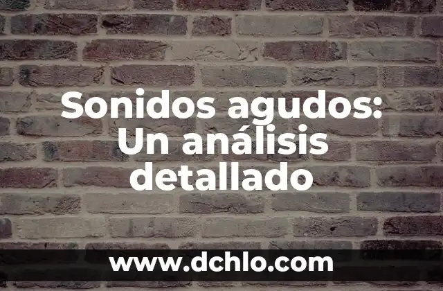 Sonidos y significados de la música tepehua 7 Sonidos agudos: Un análisis detallado