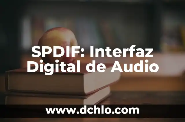 ¿Qué es una estación de trabajo de audio digital? 4 SPDIF: Interfaz Digital de Audio
